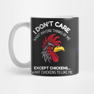 I don't care what anyone thinks of me except chickens funny Mug